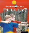 How can I experiment with--?. A pulley /