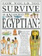How would you survive as an ancient Egyptian?