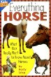 Everything horse : what kids really want to know about horses /.