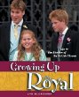 Growing up royal : life in the shadow of the British throne /.
