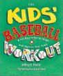 The kids' baseball workout : a fun way to get in shape and improve your game