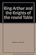 King Arthur And The Knights Of The Round Table