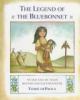 The Legend Of The Bluebonnet : an old tale of Texas