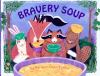 Bravery soup