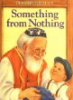 Something from nothing : adapted from a Jewish folktale