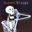 Skeleton hiccups /.