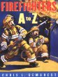 Firefighters A to Z /.