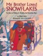 My brother loved snowflakes : the story of Wilson A. Bentley, the snowflake man