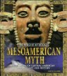 Mesoamerican myth : a treasury of Central American legends, art, and history