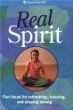 Real spirit : fun ideas for refreshing, relaxing, and staying strong