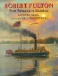 Robert Fulton : from submarine to steamboat