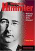 Heinrich Himmler : murderous architect of the Holocaust