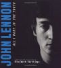 John Lennon : all I want is the truth : a photographic biography