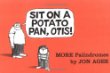 Sit on a potato pan, Otis! : more palindromes