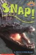 Snap! : a book about alligators and crocodiles