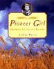 Pioneer girl : growing up on the prairie