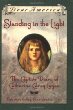 Standing in the light : the captive diary of Catherine Carey Logan /.