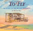 To fly : the story of the Wright brothers