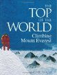 The top of the world : climbing Mount Everest