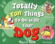 Totally fun things to do with your dog