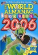 The world almanac for kids 2006 /.