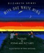 With one white wing : puzzles in poems and pictures