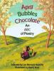 April, bubbles, chocolate : an ABC of poetry