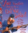 You wouldn't want to be a Civil War soldier! : a war you'd rather not fight