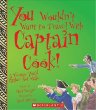 You wouldn't want to travel with Captain Cook! : a voyage you'd rather not make