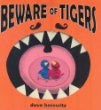Beware of tigers