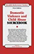 Domestic violence and child abuse sourcebook : basic consumer health information about spousal/partner, child, sibling, parent, and elder abuse, covering physical, emotional, and sexual abuse, teen dating violence, and stalking; includes information about hotlines, safe houses, safety plans, and other resources for support and assistance, community initiatives, and reports on current directions in