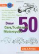 Draw 50 cars, trucks, and motor-cycles