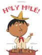 Holy Molé! : a folktale from Mexico