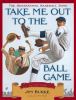 Take me out to the ballgame : the sensational baseball song