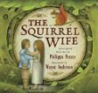 The squirrel wife : an original fairy tale