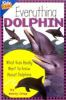 Everything dolphin : what kids really want to know about dolphins