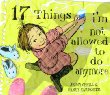 17 things I'm not allowed to do anymore : Seventeen Things I Am Not Allowed to Do Anymore