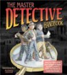 The master detective handbook : help our detectives use gadgets & super sleuthing skills to solve the mystery & catch the crooks