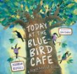 Today at the bluebird café : a branchful of birds