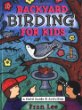 Backyard birding for kids : a field guide & activities