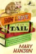 How to save your tail : if you are a rat nabbed by cats who really like stories about magic spoons, wolves with snout-warts, big hairy chimney trolls-- and cookies too