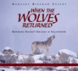 When the wolves returned : restoring nature's balance in Yellowstone