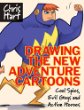 Drawing the new adventure cartoons : cool spies, evil guys and action heroes