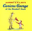 Margret & H.A. Rey's Curious George at the baseball game