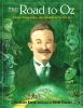 The road to Oz : twists, turns, bumps, and triumphs in the life of L. Frank Baum