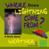 Where does lightning come from? : a book about weather