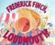 Frederick Finch, loudmouth