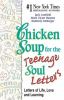 Chicken Soup For The Teenage Soul Letters : letters of life, love, and learning