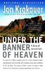 Under The Banner Of Heaven : a story of violent faith