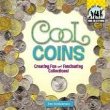 Cool coins : creating fun and fascinating collections!